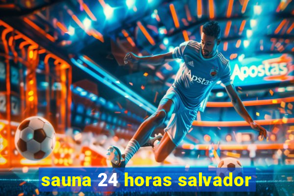 sauna 24 horas salvador